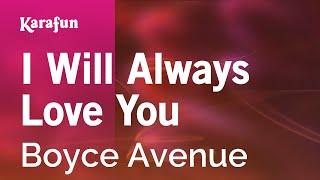 I Will Always Love You - Boyce Avenue | Karaoke Version | KaraFun