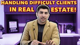 How To Handle Difficult Clients As A New Real Estate Agent!