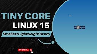 Tiny Core Linux 15: Smallest Lightweight Linux Distro!