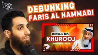 HUSSAIN رضي الله عنه DID KHUROOJ?!? | DEBUNKING FARIS AL HAMMADI @Farishammadi