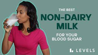 The Best NON-DAIRY Milk Alternatives for Better Blood Sugar Levels