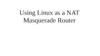 Using Linux as a NAT Masquerade Router