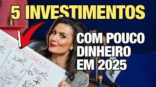 TOP 5 INVESTIMENTOS COM POUCO DINHEIRO EM 2025 - Para quem está começando o vai começar a investir