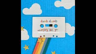 Dumb Dumb + Everybody Likes You (FULL VER.) read desc!!