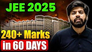 JEE 2025 : 60 Days Ultimate Gameplan | 240 Marks in JEE Mains 1st Attempt Roadmap | eSaral