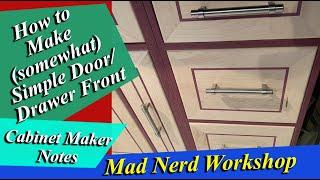 How toMake (Somewhat) Simple Door and Drawer Fronts for Cabinets.