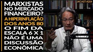 O FIM da Escala 6X1 Não é uma Discussão Econômica, Marxistas no Mercado Financeiro - JK Cast #204