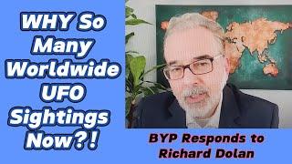 BYP Responds To: EP 63 - Richard Dolan - UFO s Appearing Rapidly Worldwide Now