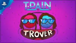 Trover Saves the Universe - T-Pain Music Video | PS4, PS VR