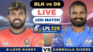 Lanka Premier League Live | B-Love Kandy vs Dambulla Sixers Live | BLK vs DS Live Match LPL 2024