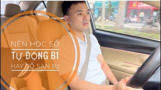 Nên học lái xe ô tô số tự động B1 hay số sàn B2 - Có thể bạn chưa biết