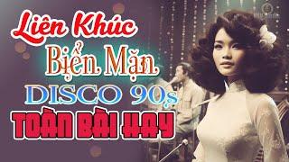 Biển mặn, tuyển tập nhạc bolero liên khúc nhạc sống  disco 90 Huyền thoại vạn người mê