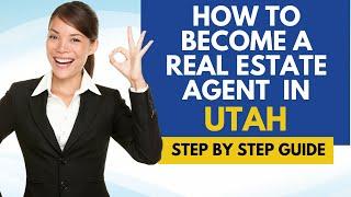 How To Become A Real Estate Agent In Utah - Steps To Get A Real Estate License In Utah