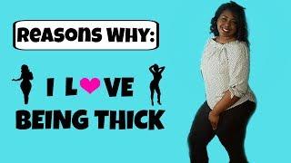 REASONS TO LOVE BEING THICK | CURVY