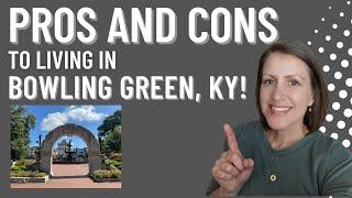 Pros & Cons to Living in Bowling Green Kentucky!