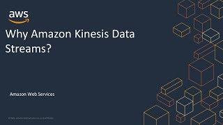 Why Amazon Kinesis Data Streams?