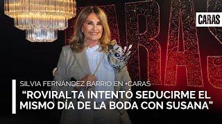 Silvia Fernández Barrio: "Roviralta intentó seducirme el mismo día de la boda con Susana"