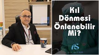 Kıl Dönmesi Önlenebilir Mi? Op. Dr. Aytaç Sayın