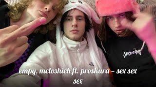 empy, mctoshich ft. proskura — sex sex sex