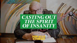 Miracle Stories: Casting out the Spirit of insanity | Pastor Tim Hall