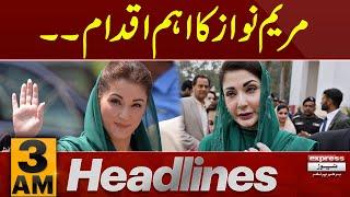 Maryam Nawaz In Action  | News Headlines 3 AM | Pakistan News | Express News | Latest News