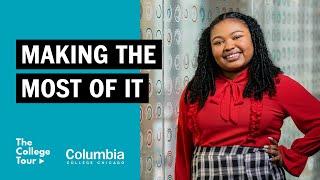 Segment 8 - Making the Most of It | The College Tour - Columbia College Chicago