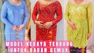 25 NEW KEBAYA MODELS FOR FAT BODIES TO LOOK Slender