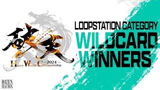 HWC2024 LOOPSTATION Category | Wildcard Winners Announcement | Haten World Championship 2024