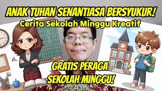 Cerita Sekolah Minggu: Anak Tuhan Senantiasa Bersyukur [Cerita Sekolah Minggu Kreatif]