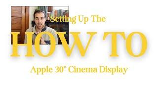 Apple 30" Cinema Display - Setting up the highest resolution & mirroring from your laptop