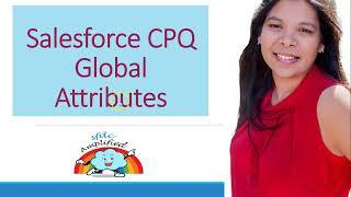 Session 14: Salesforce CPQ Global Attribute