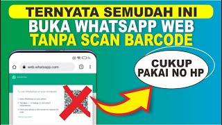 Cara Login Whatsapp Web Tanpa Scan Barcode | Membuka WA Web tanpa scan Qr Code