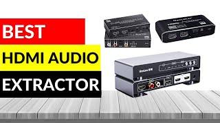 TOP 10 Best HDMI Audio Extractor in 2024