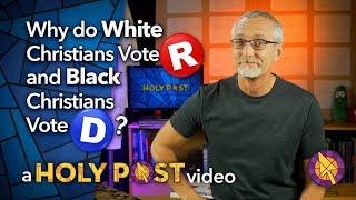 Why do White Christians Vote Republican, and Black Christians Vote Democrat?