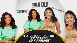 "I LOVE MARRIAGE BUT I'M SCARED OF IT" - TALK-TO-B (EPISODE 108)