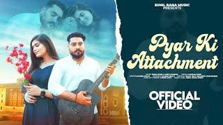 Pyar Ki Attachment | Love Song | Sunil Rana & Kriti Sharma | New Love Song 2024 | Sunil. Rana Music