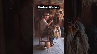 [Wisdom from the Land of Enchantment: 3 Wise Mexican  Sayings to Live By]