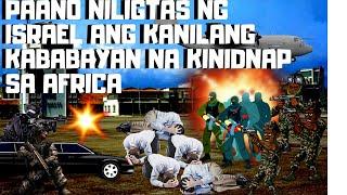 PAGSUGOD NG ISRAEL SA AFRICA PARA ILIGTAS ANG NAKIDNAP NILANG KALAHI -OPERATION THUNDERBOLT TAGALOG