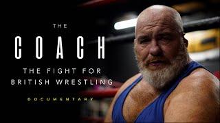 The Coach : The Fight for British Wrestling Documentary