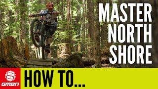 How To Master North Shore On Your MTB | Mountain Bike Skills