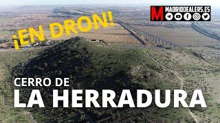 ️ El Cerro de la Herradura ¡EN DRON! |  En dron por Madrid