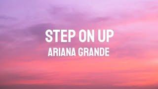 ARIANA GRANDE - STEP ON UP(LYRICS)