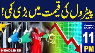 Samaa News Headlines 11 PM | Petrol Prices Decrease In Pakistan | 31 July 2024 | SAMAA TV