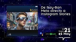 De Ray-Ban Meta directo a Instagram Stories | FLASH DIARIO