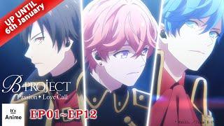 Full Episode 01-12 | B-PROJECT Passion*Love Call | It's Anime [Multi-Subs]