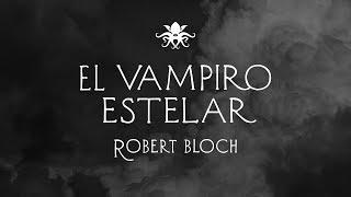 "El Vampiro Estelar" de Robert Bloch