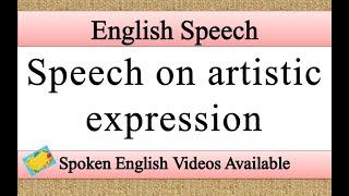 Speech on artistic expression in english | artistic expression speech in english