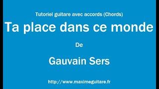 Ta place dans ce monde (Gauvain Sers) - Tutoriel guitare avec partition en description (Chords)