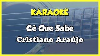 Cê que sabe -  Cristiano Araújo / VERSÃO KARAOKÊ