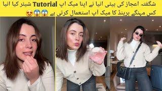 Shagufta ejaz daughter Anya shared Makeup Tutorial Complete Video 